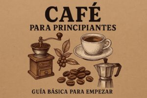 Café para Principiantes: Guía Básica para Empezar