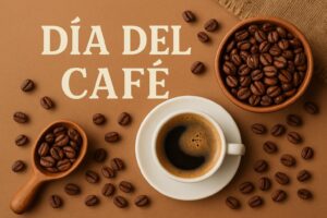 Día del Café: La Guía Definitiva para Celebrar tu Bebida Favorita